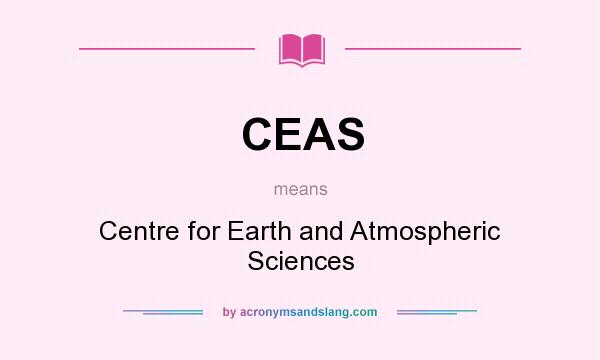 What does CEAS mean? It stands for Centre for Earth and Atmospheric Sciences
