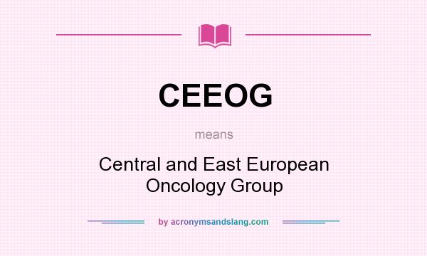 What does CEEOG mean? It stands for Central and East European Oncology Group