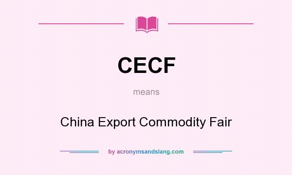 What does CECF mean? It stands for China Export Commodity Fair