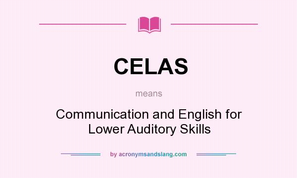 What does CELAS mean? It stands for Communication and English for Lower Auditory Skills