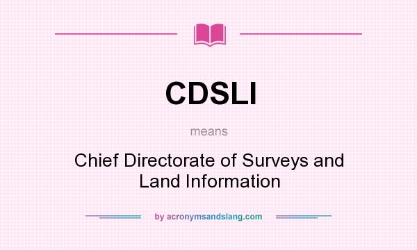 What does CDSLI mean? It stands for Chief Directorate of Surveys and Land Information