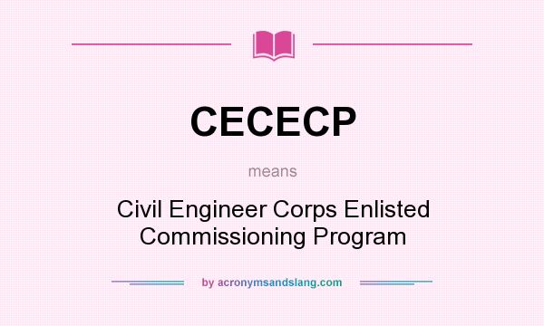 What does CECECP mean? It stands for Civil Engineer Corps Enlisted Commissioning Program