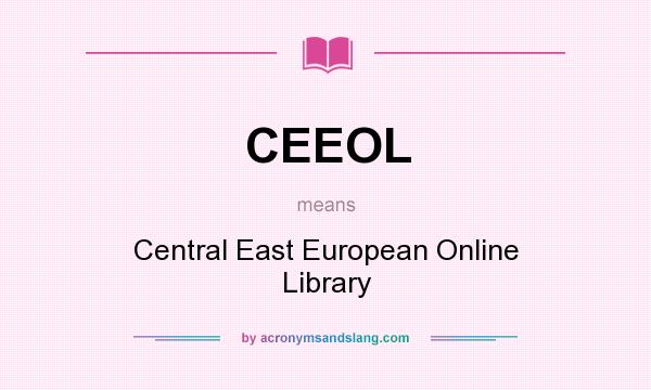 What does CEEOL mean? It stands for Central East European Online Library
