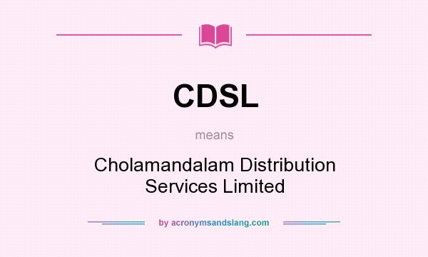 What does CDSL mean? It stands for Cholamandalam Distribution Services Limited
