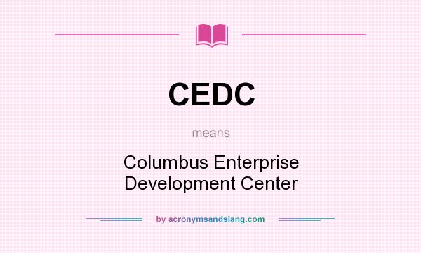 What does CEDC mean? It stands for Columbus Enterprise Development Center