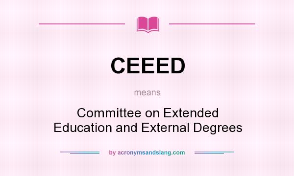 What does CEEED mean? It stands for Committee on Extended Education and External Degrees