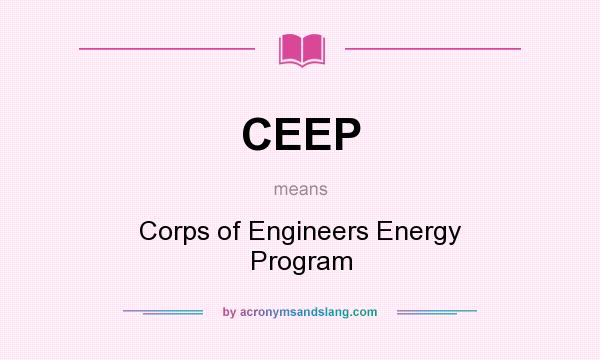 What does CEEP mean? It stands for Corps of Engineers Energy Program
