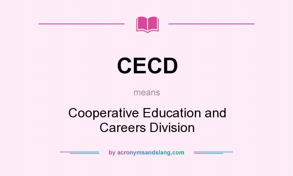 What does CECD mean? It stands for Cooperative Education and Careers Division