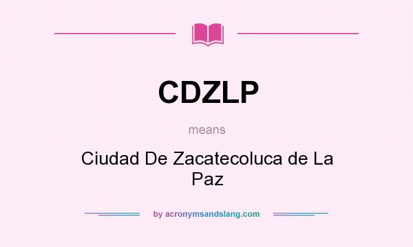 What does CDZLP mean? It stands for Ciudad De Zacatecoluca de La Paz