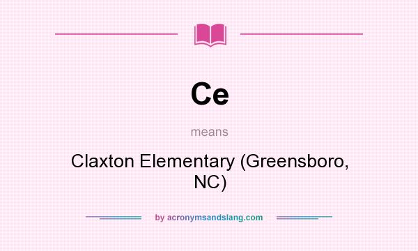 What does Ce mean? It stands for Claxton Elementary (Greensboro, NC)