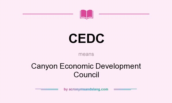 What does CEDC mean? It stands for Canyon Economic Development Council
