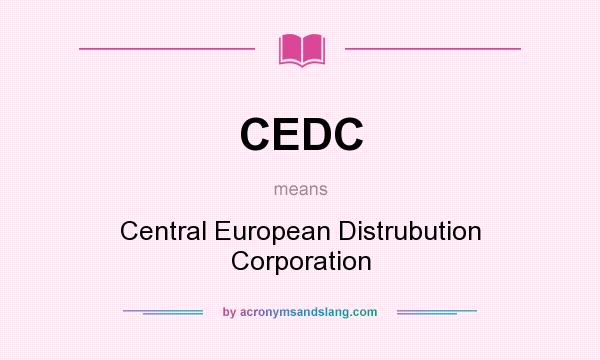 What does CEDC mean? It stands for Central European Distrubution Corporation
