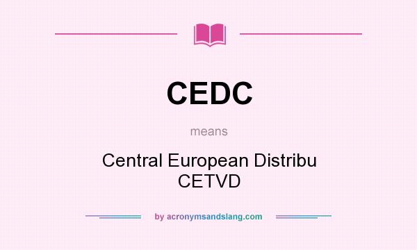 What does CEDC mean? It stands for Central European Distribu CETVD