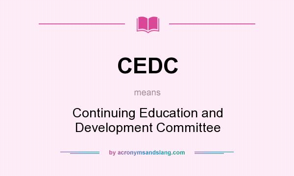 What does CEDC mean? It stands for Continuing Education and Development Committee