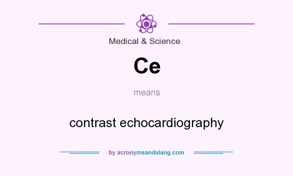 What does Ce mean? It stands for contrast echocardiography