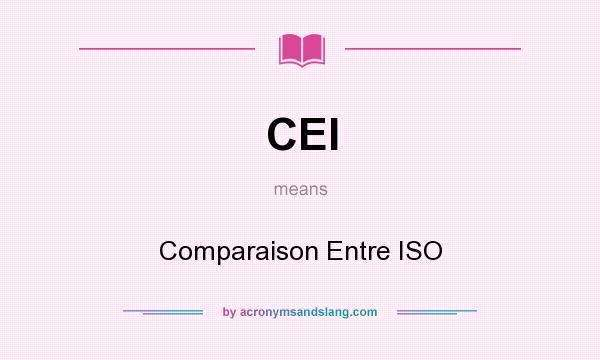 What does CEI mean? It stands for Comparaison Entre ISO