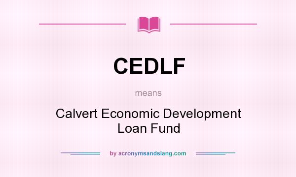 What does CEDLF mean? It stands for Calvert Economic Development Loan Fund