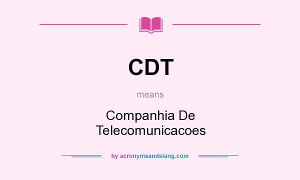 What does CDT mean? It stands for Companhia De Telecomunicacoes