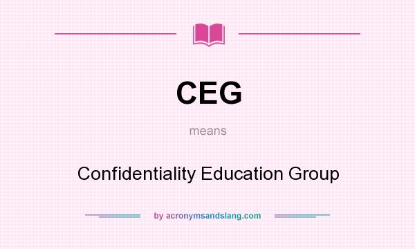 What does CEG mean? It stands for Confidentiality Education Group