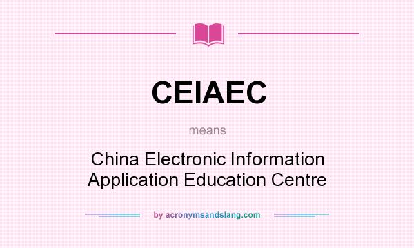 What does CEIAEC mean? It stands for China Electronic Information Application Education Centre