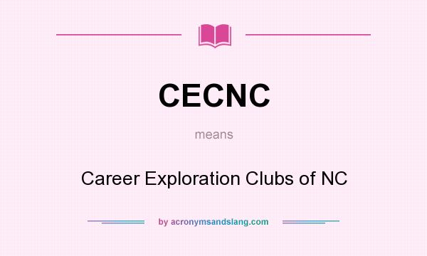 What does CECNC mean? It stands for Career Exploration Clubs of NC