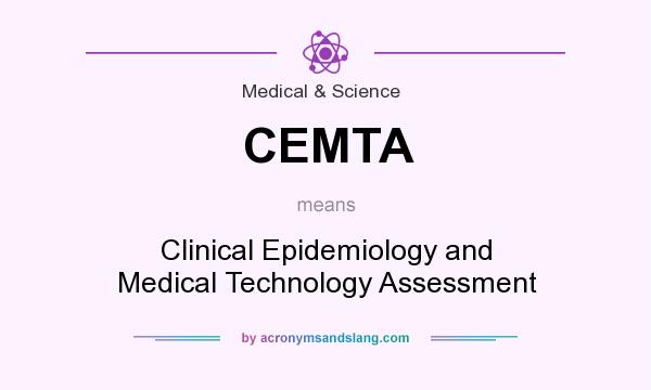 What does CEMTA mean? It stands for Clinical Epidemiology and Medical Technology Assessment