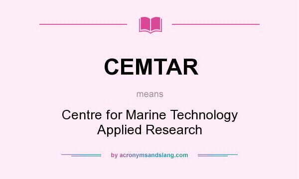 What does CEMTAR mean? It stands for Centre for Marine Technology Applied Research