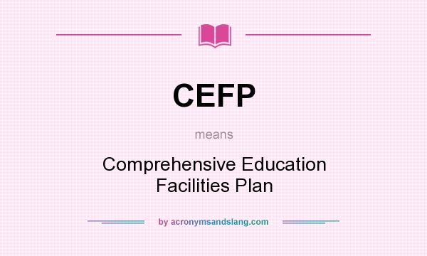 What does CEFP mean? It stands for Comprehensive Education Facilities Plan