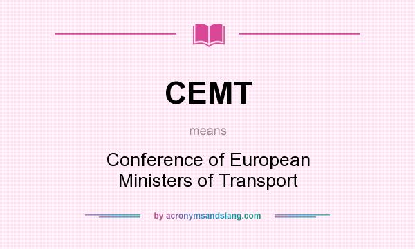 What does CEMT mean? It stands for Conference of European Ministers of Transport