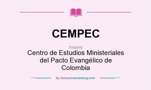 What does CEMPEC mean? It stands for Centro de Estudios Ministeriales del Pacto Evangélico de Colombia
