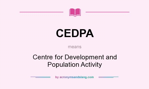 What does CEDPA mean? It stands for Centre for Development and Population Activity