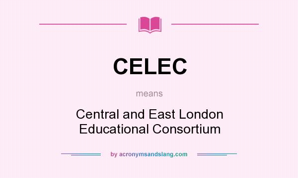 What does CELEC mean? It stands for Central and East London Educational Consortium