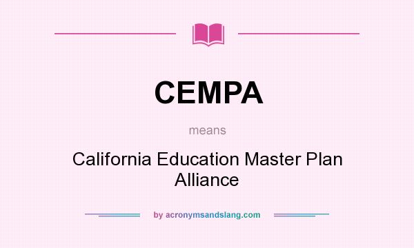 What does CEMPA mean? It stands for California Education Master Plan Alliance