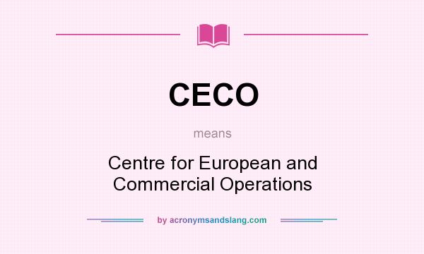 What does CECO mean? It stands for Centre for European and Commercial Operations