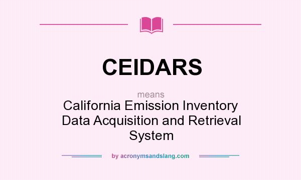 What does CEIDARS mean? It stands for California Emission Inventory Data Acquisition and Retrieval System