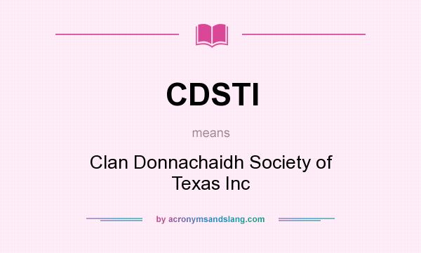 What does CDSTI mean? It stands for Clan Donnachaidh Society of Texas Inc