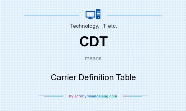 What does CDT mean? It stands for Carrier Definition Table