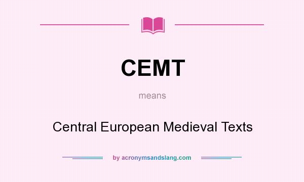 What does CEMT mean? It stands for Central European Medieval Texts