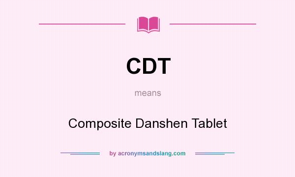 What does CDT mean? It stands for Composite Danshen Tablet