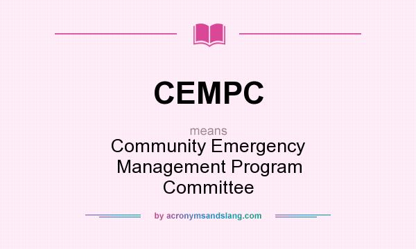 What does CEMPC mean? It stands for Community Emergency Management Program Committee