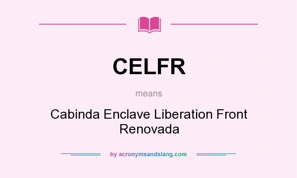 What does CELFR mean? It stands for Cabinda Enclave Liberation Front Renovada