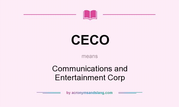 What does CECO mean? It stands for Communications and Entertainment Corp