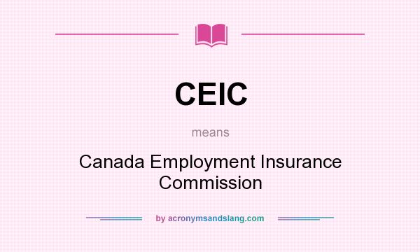 What does CEIC mean? It stands for Canada Employment Insurance Commission