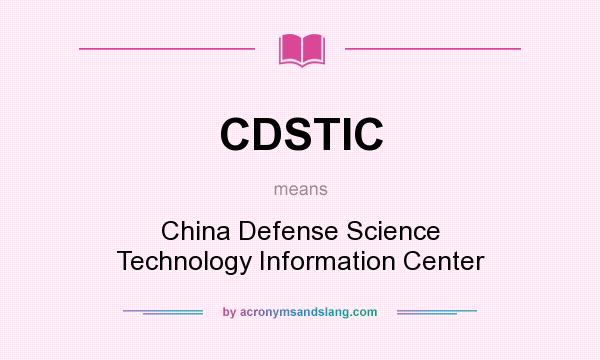 What does CDSTIC mean? It stands for China Defense Science Technology Information Center