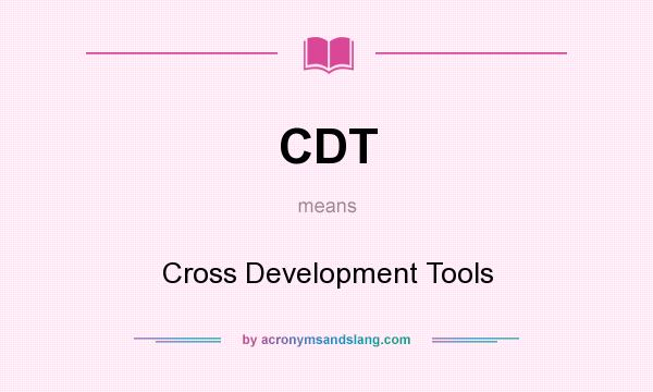 What does CDT mean? It stands for Cross Development Tools