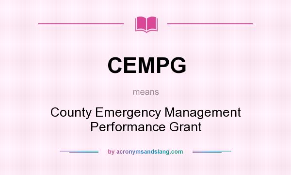What does CEMPG mean? It stands for County Emergency Management Performance Grant