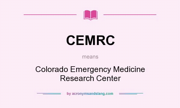 What does CEMRC mean? It stands for Colorado Emergency Medicine Research Center