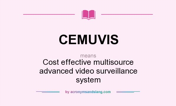 What does CEMUVIS mean? It stands for Cost effective multisource advanced video surveillance system
