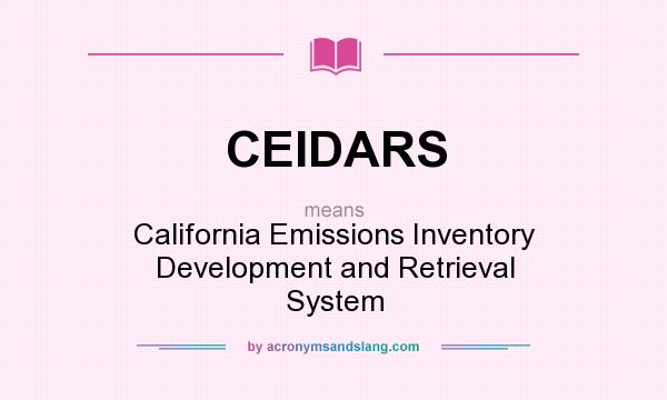 What does CEIDARS mean? It stands for California Emissions Inventory Development and Retrieval System
