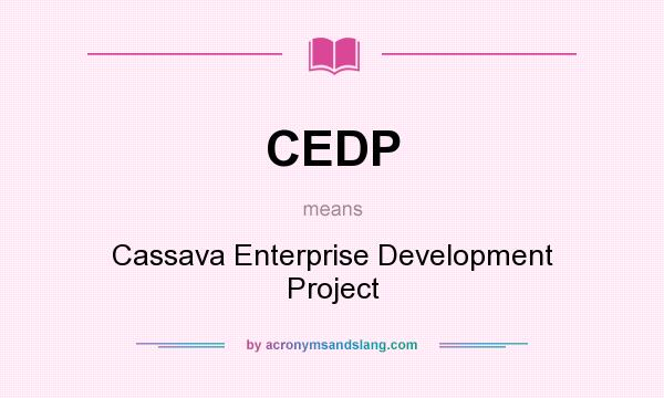 What does CEDP mean? It stands for Cassava Enterprise Development Project
